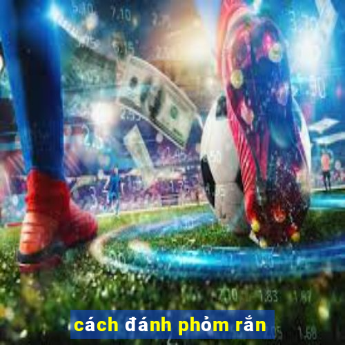 cách đánh phỏm rắn