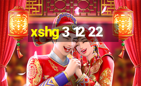 xshg 3 12 22