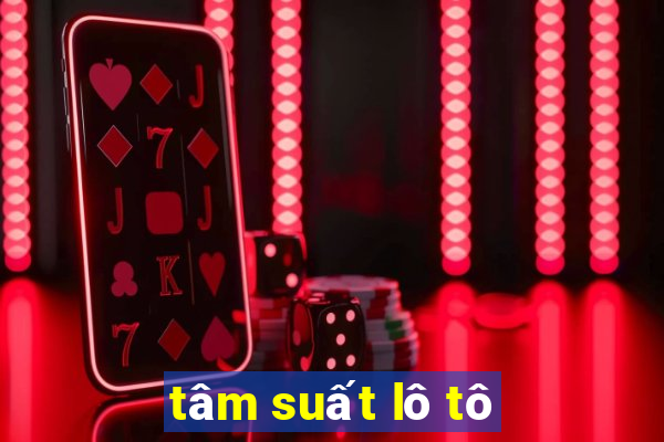 tâm suất lô tô