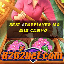 best 4theplayer mobile casino