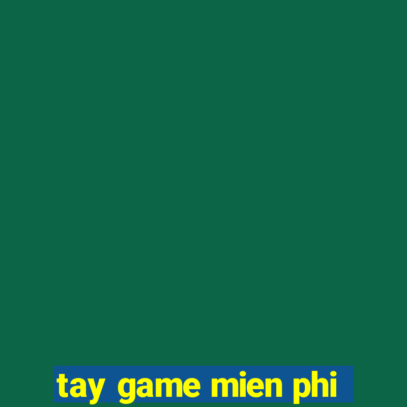 tay game mien phi