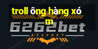 troll ông hàng xóm