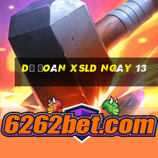 Dự đoán XSLD ngày 13