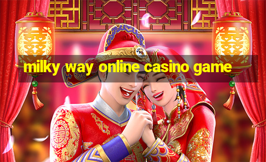 milky way online casino game