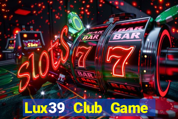 Lux39 Club Game Bài Dom88