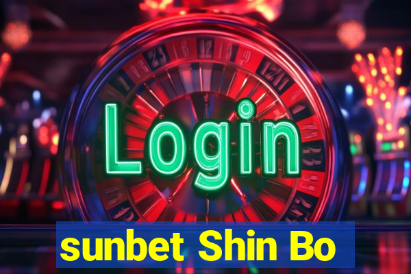 sunbet Shin Bo