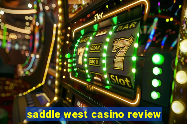 saddle west casino review