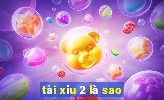 tài xỉu 2 là sao