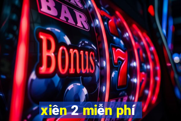 xiên 2 miễn phí