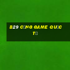 b29 cổng game quốc tế