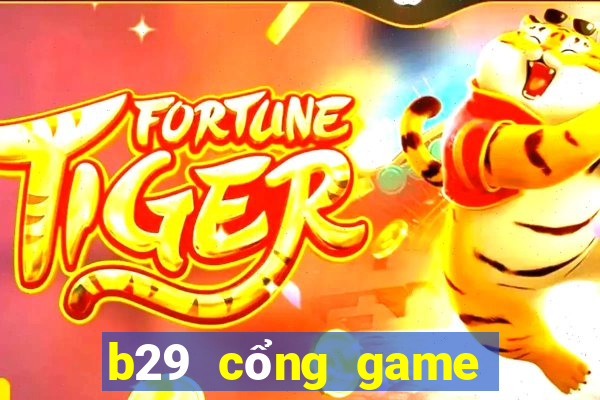 b29 cổng game quốc tế