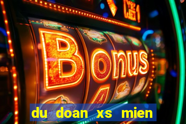 du doan xs mien nam hom nay