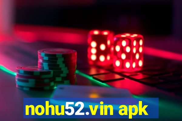 nohu52.vin apk