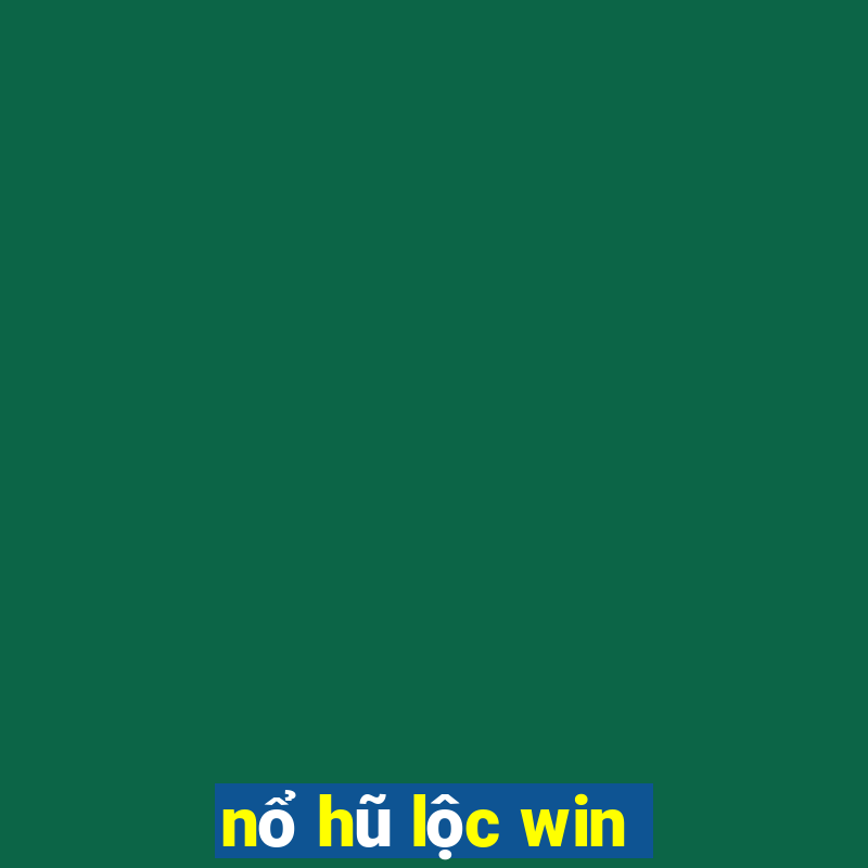 nổ hũ lộc win