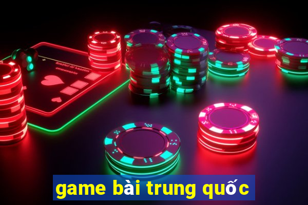 game bài trung quốc