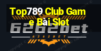 Top789 Club Game Bài Slot