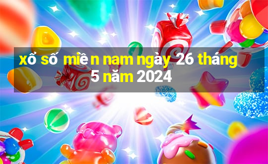 xổ số miền nam ngày 26 tháng 5 năm 2024