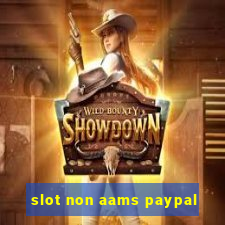 slot non aams paypal