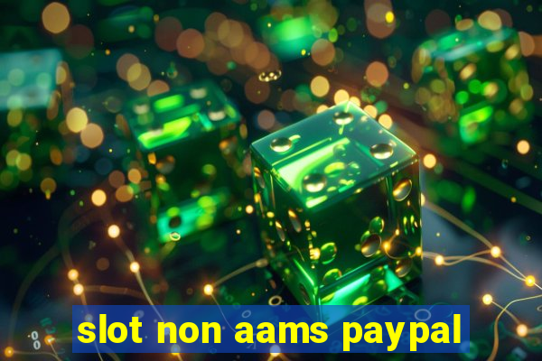 slot non aams paypal