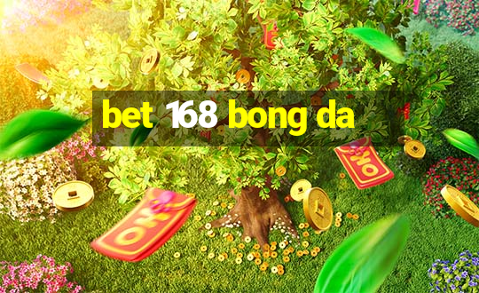 bet 168 bong da