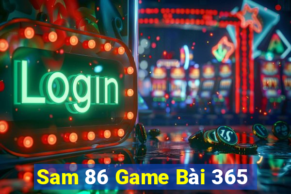 Sam 86 Game Bài 365