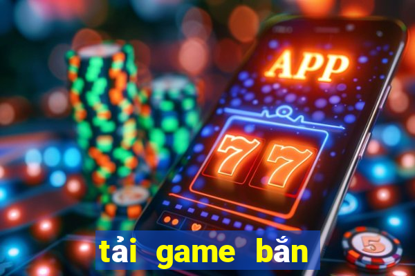 tải game bắn cá ăn xu cho window 7