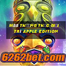 M88 Thưởng thức giải trí Apple Edition