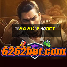 đăng nhập 12bet