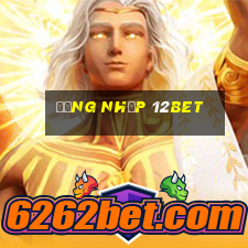 đăng nhập 12bet