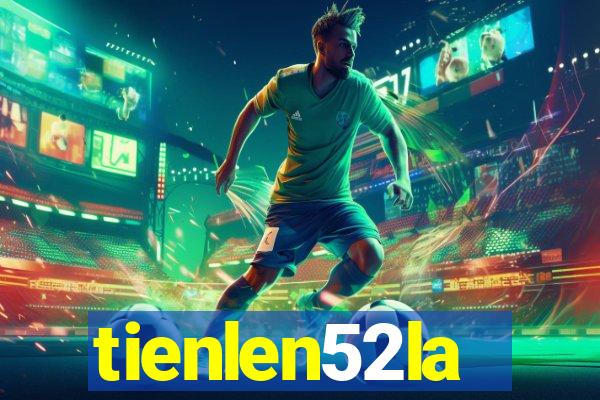 tienlen52la