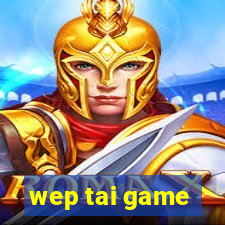 wep tai game