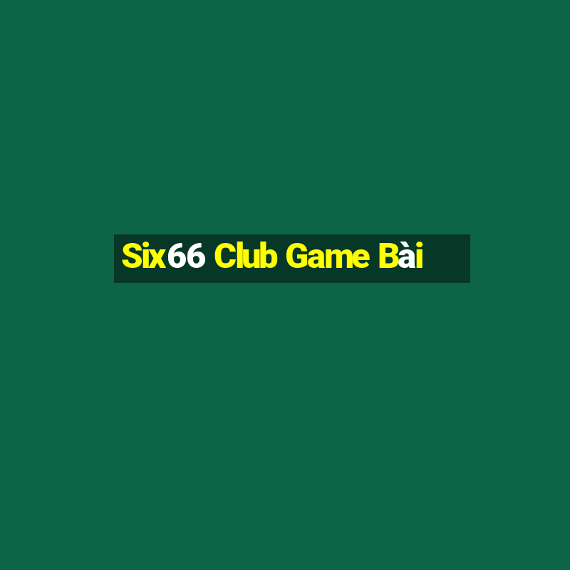 Six66 Club Game Bài