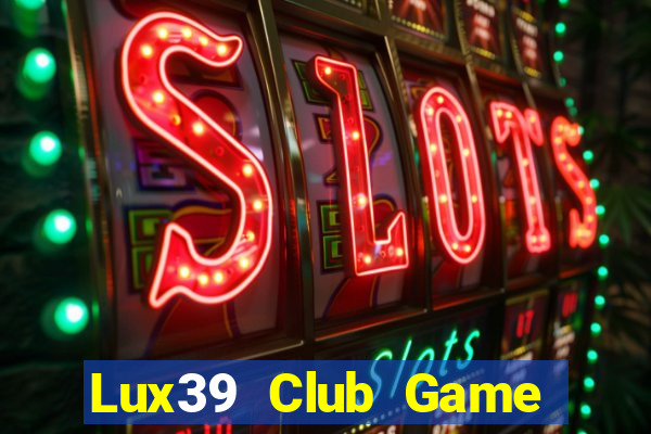 Lux39 Club Game Bài Xanh 9