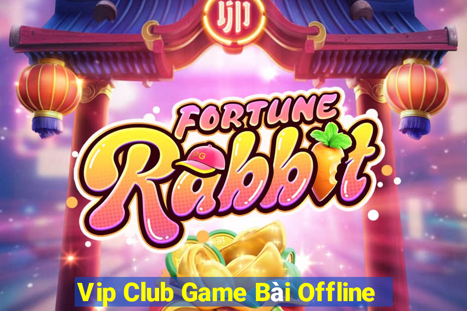 Vip Club Game Bài Offline