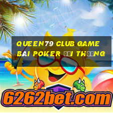 Queen79 Club Game Bài Poker Đổi Thưởng