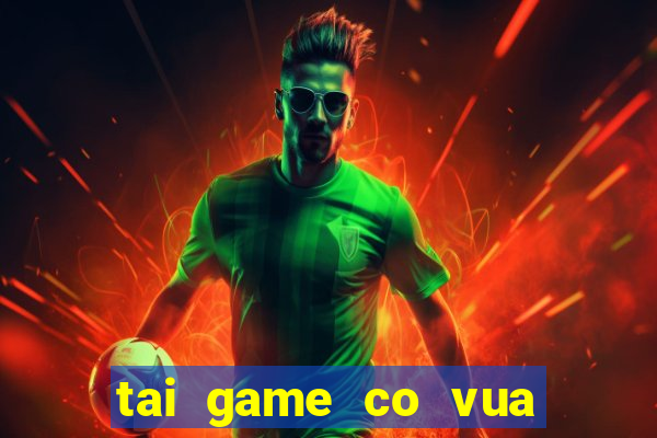 tai game co vua cho may tinh