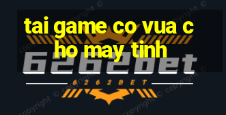 tai game co vua cho may tinh