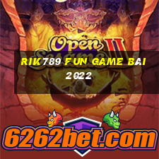 Rik789 Fun Game Bài 2022