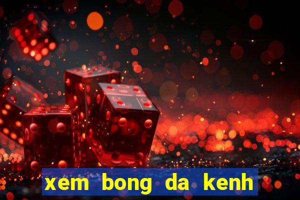 xem bong da kenh k 1