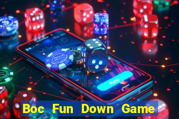 Boc Fun Down Game Bài Vui