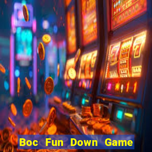 Boc Fun Down Game Bài Vui