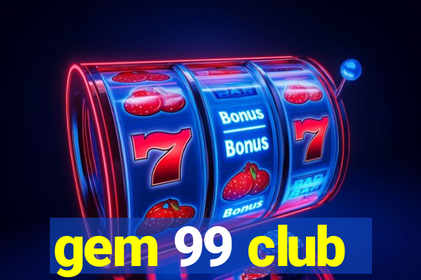 gem 99 club