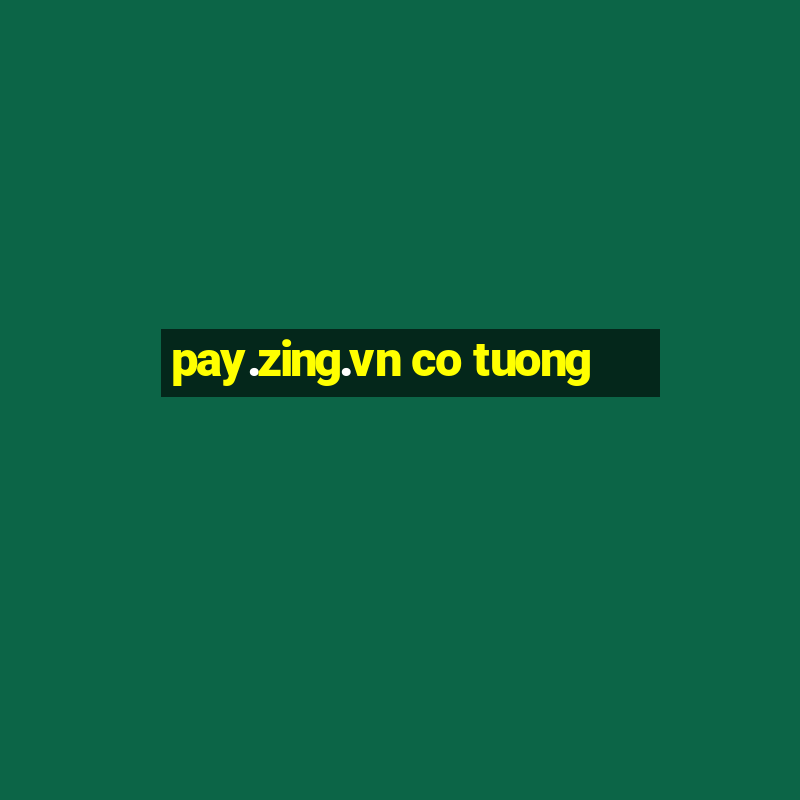 pay.zing.vn co tuong