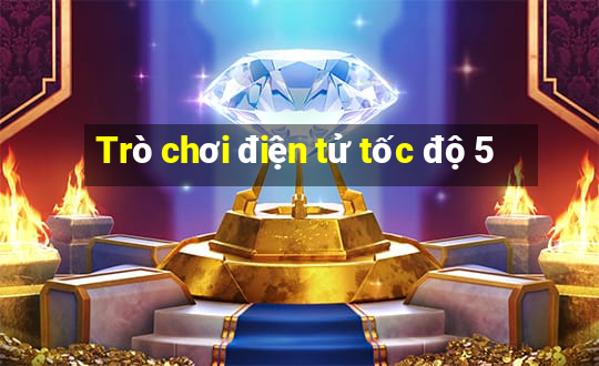 Trò chơi điện tử tốc độ 5