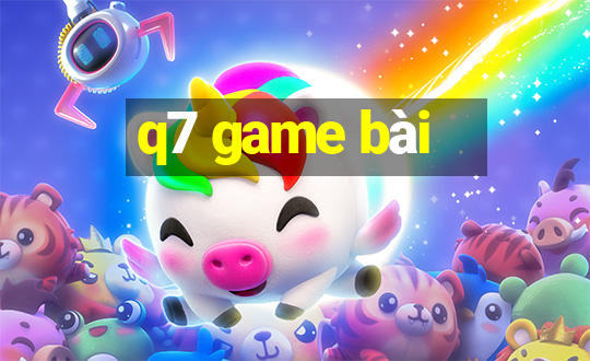 q7 game bài