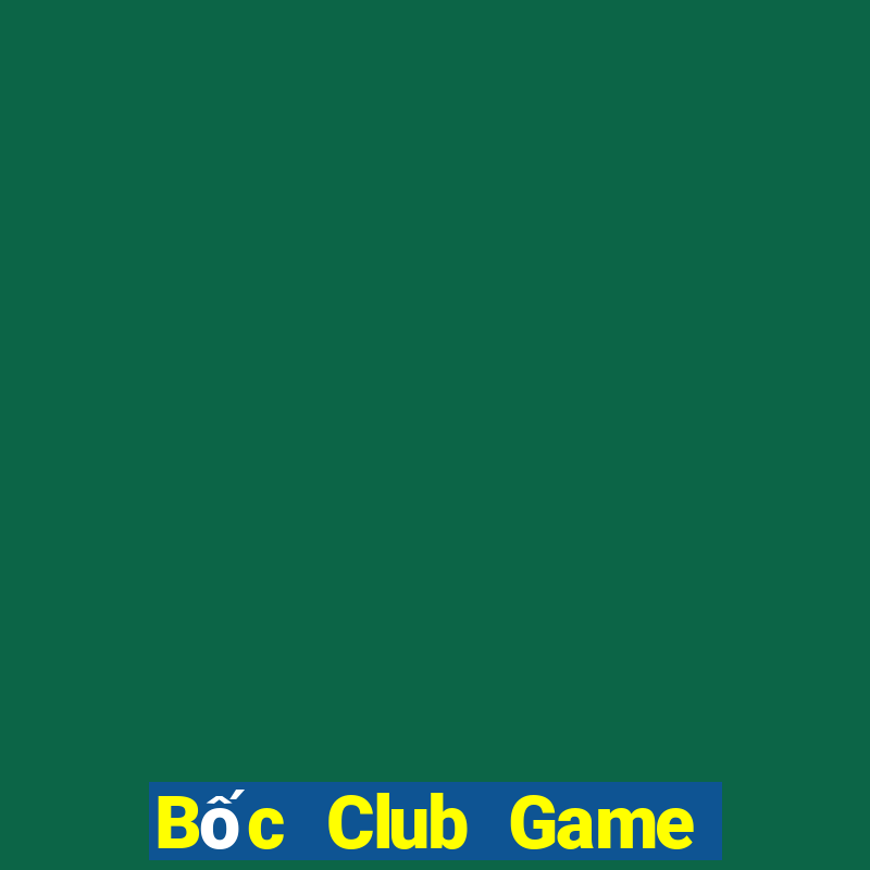 Bốc Club Game Bài Uy Tín