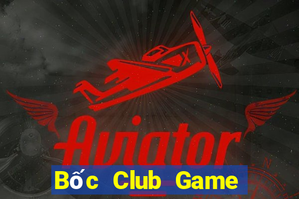 Bốc Club Game Bài Uy Tín