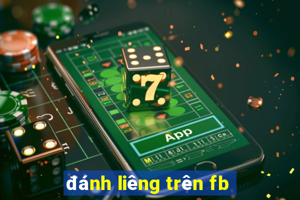 đánh liêng trên fb