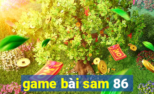 game bài sam 86