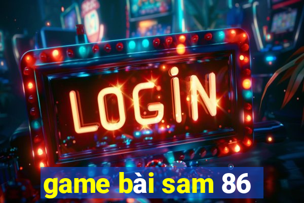 game bài sam 86